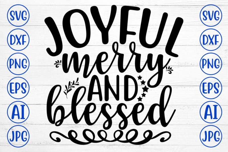 JOYFUL MERRY AND BLESSED SVG Cut File