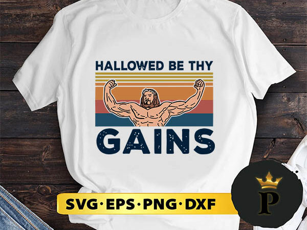 Jesus gymer hallowed be thy gains vintage retro svg, svg for cricut, svg for shirts, png, instant download, svg files for cricut, svg designs