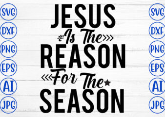 Jesus Is The Reason For The Season SVG Cut File vector clipart