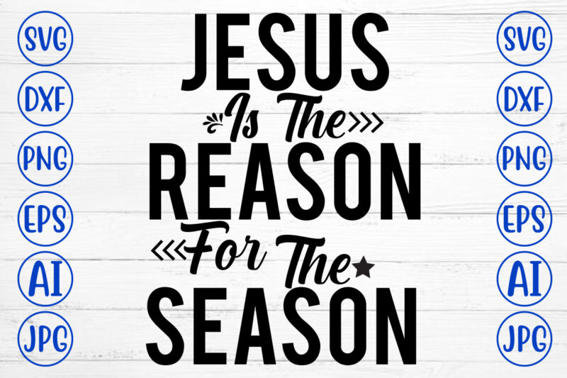 Jesus Is The Reason For The Season SVG Cut File