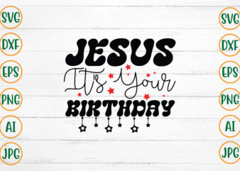 Jesus It’s Your Birthday SVG Design