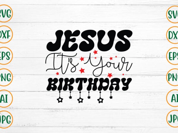 Jesus it’s your birthday svg design