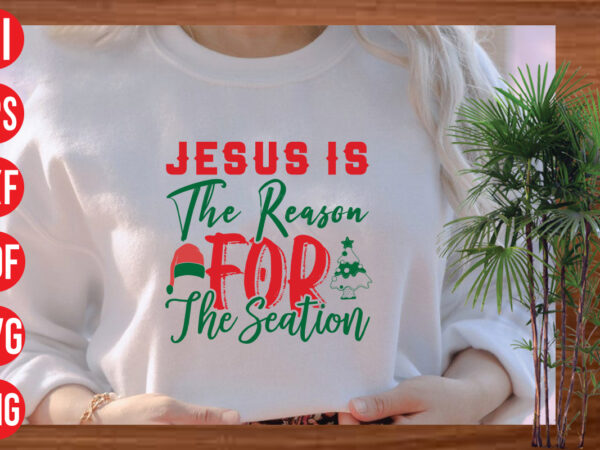 Jesus is the reason for the season t shirt design, jesus is the reason for the season svg cut file, jesus is the reason for the season svg design, christmas