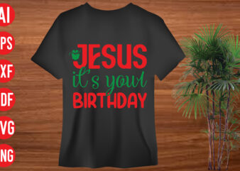 Jesus its your birthday T shirt design, Jesus its your birthday SVG Cut file , Jesus its your birthday SVG design, christmas t shirt designs, christmas t shirt design bundle,