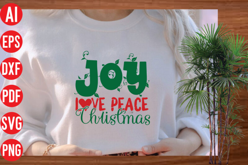 Joy love Peace Christmas T Shirt Design, Joy love Peace Christmas SVG cut file, Joy love Peace Christmas SVG design,christmas svg mega bundle , 130 christmas design bundle , christmas
