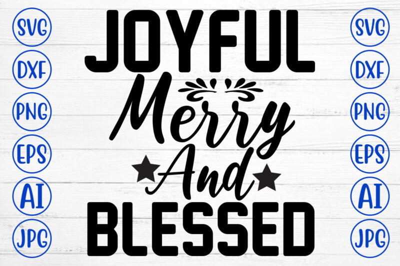 Joyful Merry And Blessed SVG Cut File