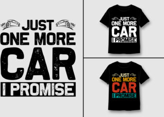 Just One More Car I Promise T-Shirt Design,Car Lover,Car Lover TShirt,Car Lover TShirt Design,Car Lover TShirt Design Bundle,Car Lover T-Shirt,Car Lover T-Shirt Design,Car Lover T-Shirt Design Bundle,Car Lover T-shirt Amazon,Car