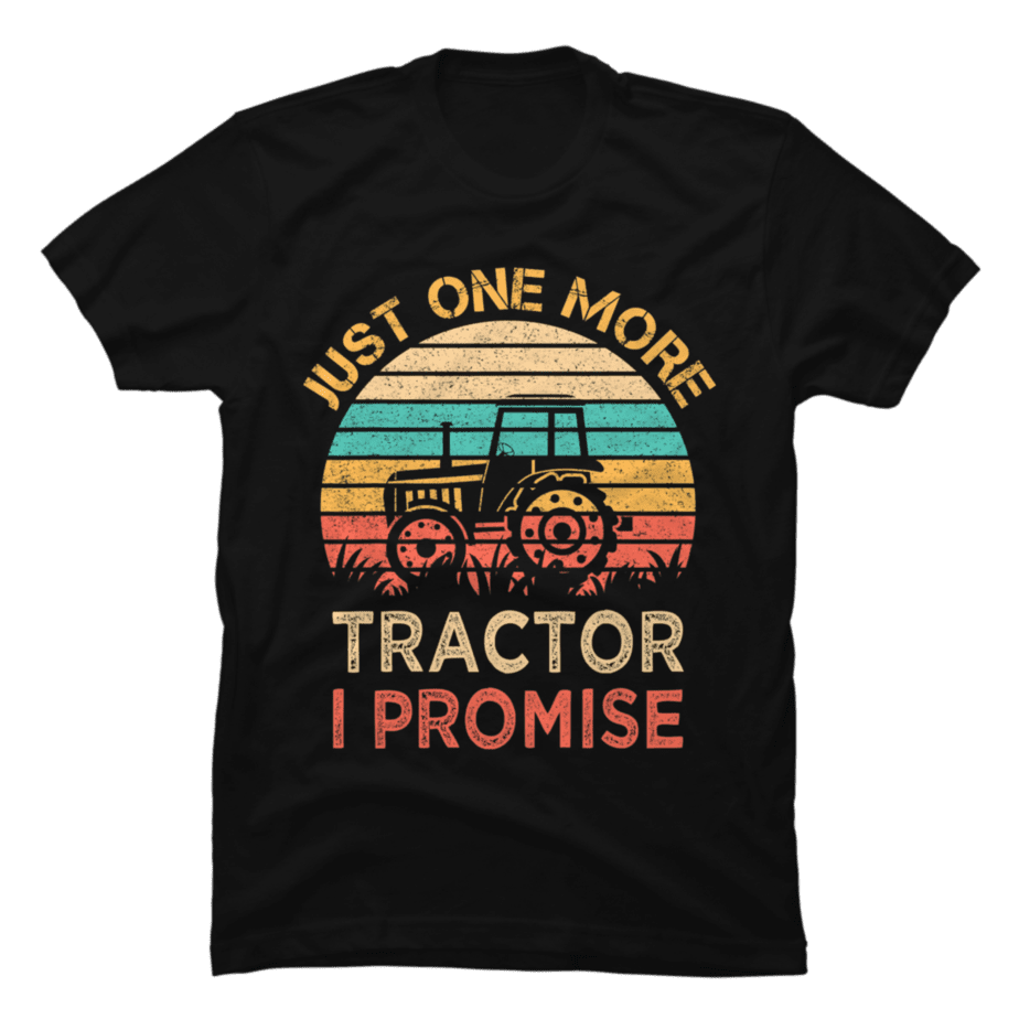 Just One More Tractor I Promise Vintage Funny Farmer - Buy t-shirt designs