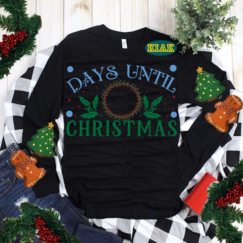 Days Until Christmas Svg, Christmas Svg, Christmas Tree Svg, Noel, Noel Scene, Santa Claus, Santa Claus Svg, Santa Svg, Christmas Holiday, Merry Holiday, Xmas, Believe Svg, Days Until Christmas Png