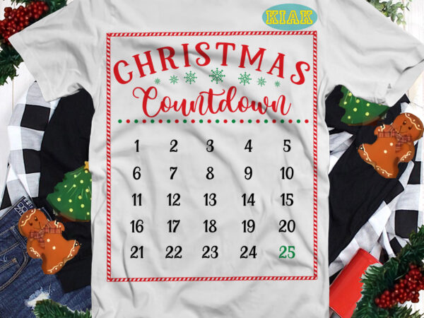 Christmas countdown svg, christmas svg, christmas tree svg, noel, noel scene, santa claus, santa claus svg, santa svg, christmas holiday, merry holiday, xmas, believe svg, christmas countdown png t shirt vector file