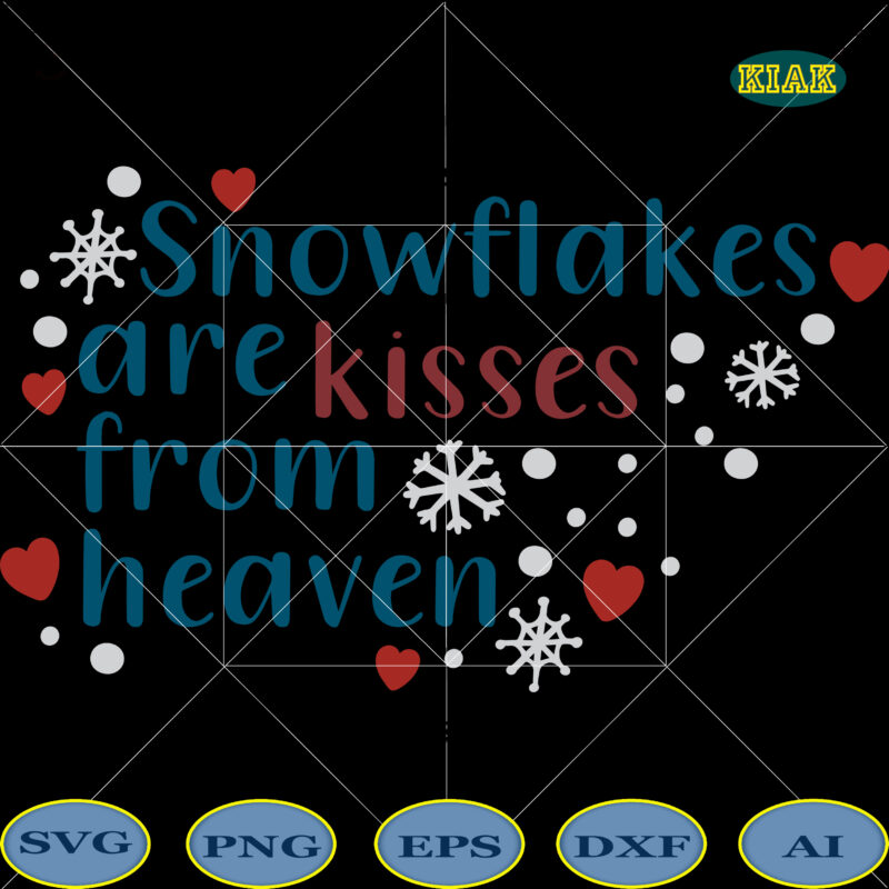 Snowflakes Are Kisses From Heaven t shirt designs template, Snowflakes Are Kisses From Heaven vector, Snowflakes Are Kisses From Heaven Svg, Snowflakes Svg, Merry Christmas Svg, Merry Christmas vector, Merry