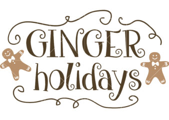 Ginger holidays tshirt designs, ginger holidays svg, ginger holidays png, ginger holidays vector, christmas svg, christmas tree svg, noel, noel scene, santa claus, santa claus svg, santa svg, christmas holiday,