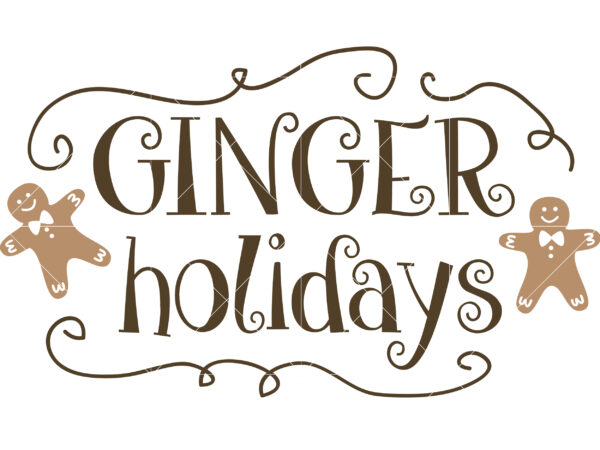 Ginger holidays tshirt designs, ginger holidays svg, ginger holidays png, ginger holidays vector, christmas svg, christmas tree svg, noel, noel scene, santa claus, santa claus svg, santa svg, christmas holiday,