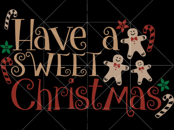 Have a sweet christmas svg, have a sweet christmas png, merry christmas svg, christmas svg, christmas tree svg, noel, noel scene, santa claus, santa claus svg, santa svg, christmas holiday, graphic t shirt