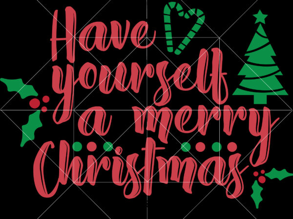 Have yourself a merry christmas tshirt designs, have yourself a merry christmas svg, merry christmas svg, christmas svg, christmas tree svg, noel, noel scene, santa claus, santa claus svg, santa