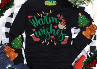 Warmest Wishes tshirt design, Warm Coffee Wishes Christmas Svg, Merry Christmas Svg, Christmas Svg, Christmas Tree Svg, Noel, Noel Scene, Santa Claus, Santa Claus Svg, Santa Svg, Christmas Holiday, Merry Holiday, Xmas, Believe Svg, Holiday Svg