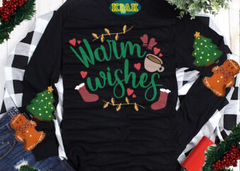 Warmest wishes tshirt design, warm coffee wishes christmas svg, merry christmas svg, christmas svg, christmas tree svg, noel, noel scene, santa claus, santa claus svg, santa svg, christmas holiday, merry