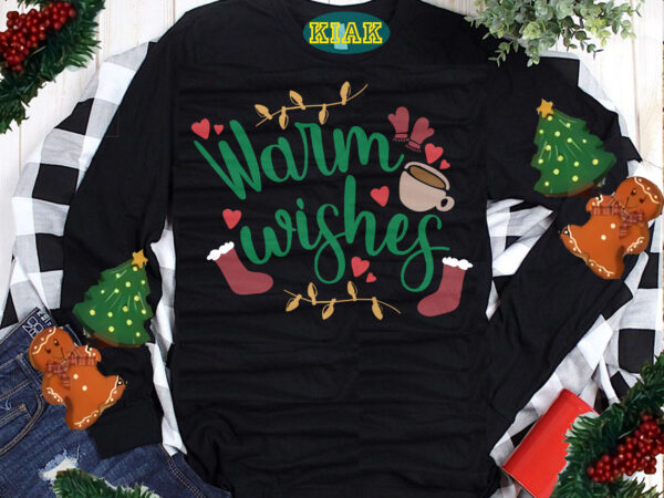 Warmest wishes tshirt design, warm coffee wishes christmas svg, merry christmas svg, christmas svg, christmas tree svg, noel, noel scene, santa claus, santa claus svg, santa svg, christmas holiday, merry