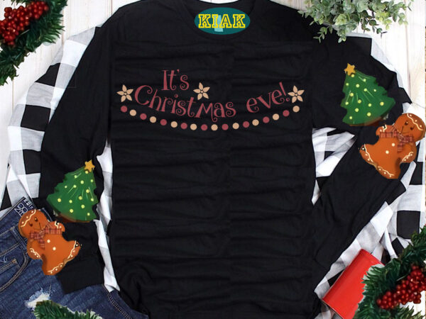 It’s christmas ever t shirt design template vector, it’s christmas ever svg, christmas svg, christmas tree svg, noel, noel scene, santa claus svg, santa svg, christmas holiday, merry holiday, xmas,