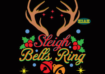 Sleigh Bells Ring Svg, Sleigh Bells Ring Png, Christmas Svg, Christmas Tree Svg, Noel, Noel Scene, Christmas Holiday, Merry Holiday, Xmas, Christmas Decoration, Believe Svg, Holiday Svg, Reindeer Christmas Svg t shirt template vector