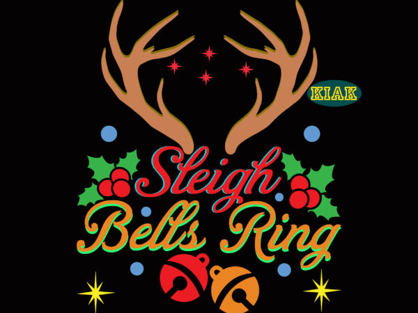 Sleigh bells ring svg, sleigh bells ring png, christmas svg, christmas tree svg, noel, noel scene, christmas holiday, merry holiday, xmas, christmas decoration, believe svg, holiday svg, reindeer christmas svg t shirt template vector