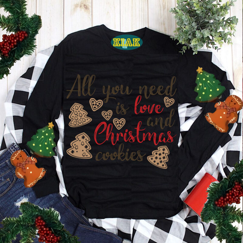 All You Need Is Love And Christmas Cookies Svg, Christmas Cookies Svg, Christmas Svg, Christmas Tree Svg, Noel, Noel Scene, Santa Claus, Santa Claus Svg, Santa Svg, Christmas Holiday, Merry