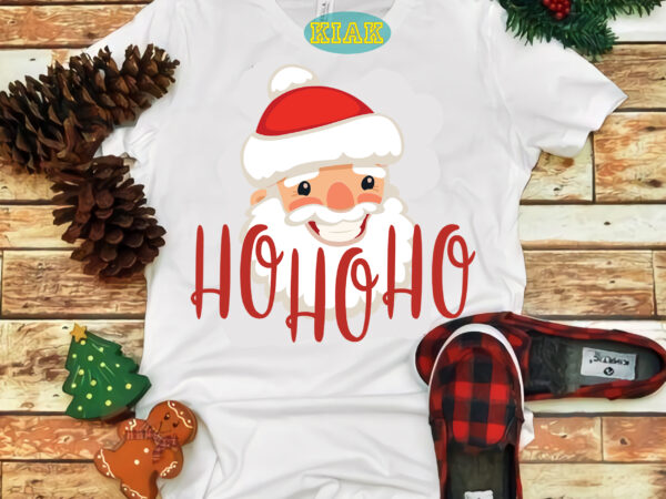 Santa claus hohoho svg, hohoho christmas svg, santa hohoho svg, merry christmas svg, christmas svg, christmas tree svg, noel, noel scene, santa claus, santa claus svg, santa svg, christmas holiday, t shirt template vector