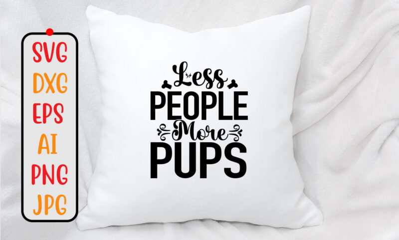 Less People More Pups SVG Design