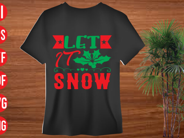 Let it snow t shirt design, christmas svg mega bundle , 130 christmas design bundle , christmas svg bundle , 20 christmas t-shirt design , winter svg bundle, christmas svg,