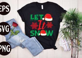 Let it snow T Shirt Design, Let it snow SVG,christmas t shirt designs, christmas t shirt design bundle, christmas t shirt designs free download, christmas t shirt design template, christmas