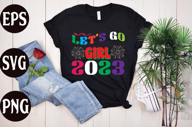 Lets Go Girl 2023 retro design, Lets Go Girl 2023 SVG design, New Year's 2023 Png, New Year Same Hot Mess Png, New Year's Sublimation Design, Retro New Year Png,
