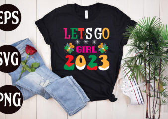 Lets Go Girl 2023 retro design, Lets Go Girl 2023 SVG design, New Year’s 2023 Png, New Year Same Hot Mess Png, New Year’s Sublimation Design, Retro New Year Png,
