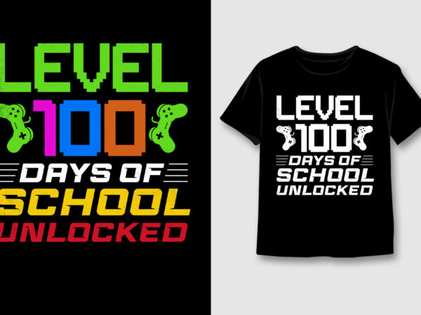 Level 100 days of school unlocked t-shirt design