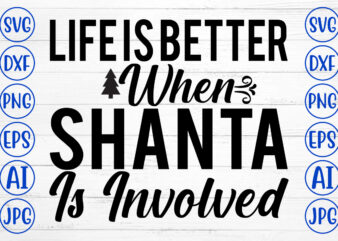 Life Is Better When Shanta Is Involved SVG Cut File t shirt vector graphic