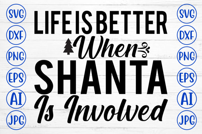 Life Is Better When Shanta Is Involved SVG Cut File