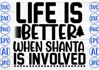Life Is Better When Shanta Is Involved SVG Cut File t shirt vector graphic