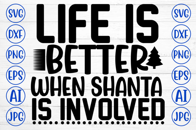 Life Is Better When Shanta Is Involved SVG Cut File