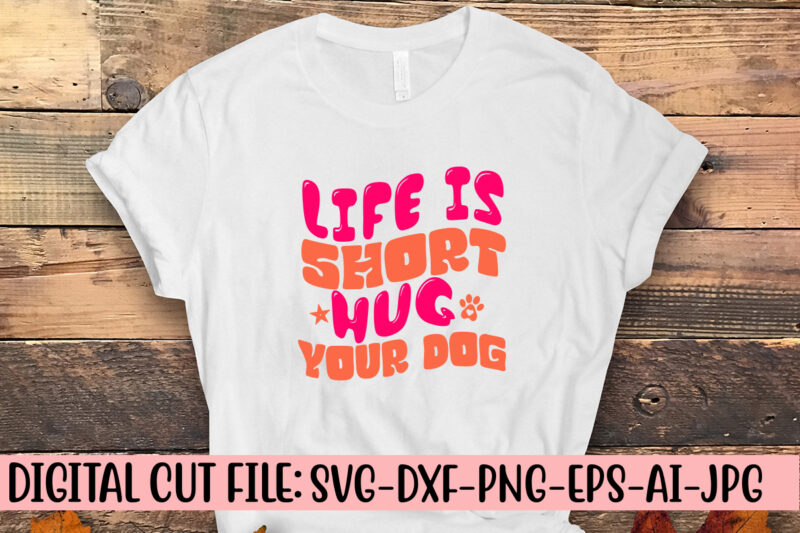 Life Is Short Hug Your Dog Retro SVG