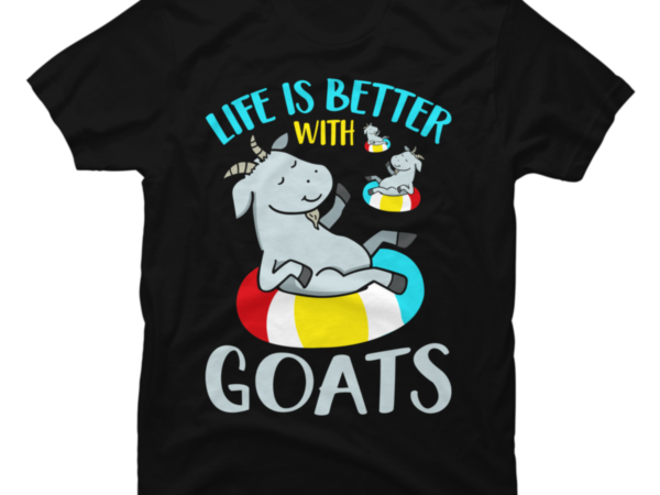 Life is better with goats t shirt vector graphic