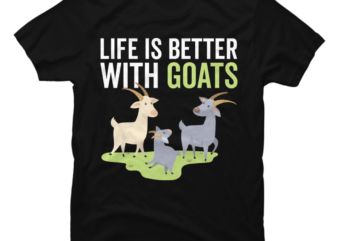 Life is Better With Goats, Goat Shirt, Goat lover