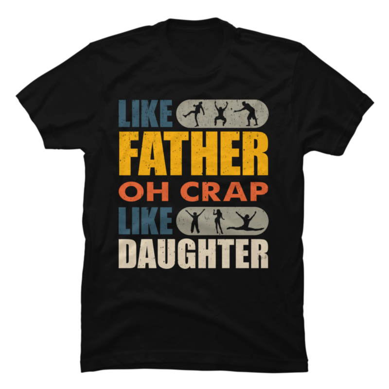 Like Father Like Daughter Oh Crap Buy T Shirt Designs