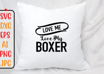 Love Me Love My Boxer SVG Design