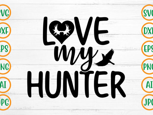 Love my hunter svg design