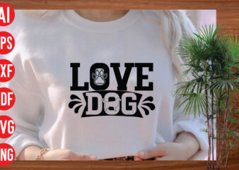 Love dog T Shirt Design, Love dog SVG cut file, Love dog SVG design,Dog Svg Bundle , Dog Cut Files , Dog Mom Svg , Dog Lover Svg , Dog