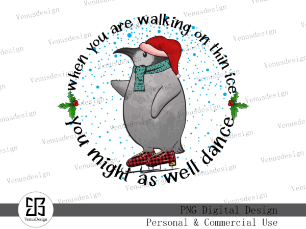 When you are walking on thin ice png t shirt design for sale