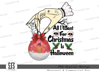 All I Want for Christmas Is Halloween PNG t shirt vector