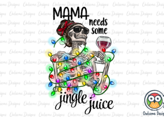 Mama Needs Some Jingle Juice PNG Christmas t shirt designs for sale