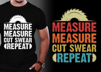 Measure Cut Swear Repeat Woodworker T-Shirt Design