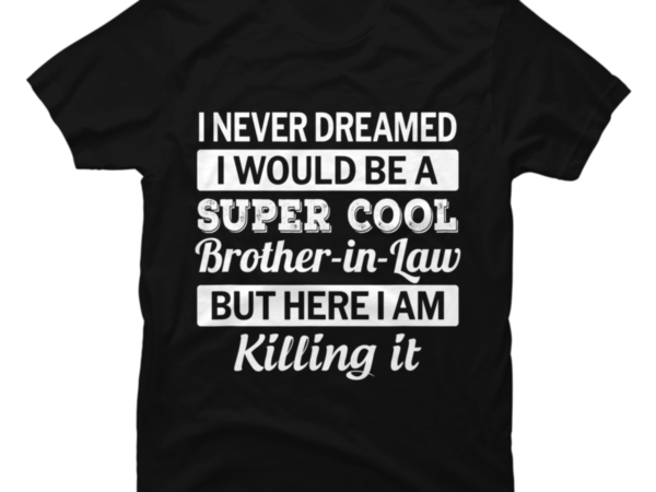 Mens brother in law t shirt funny gift from sister in law