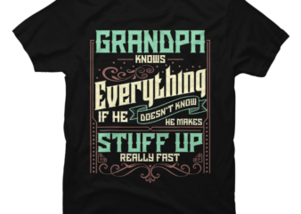 Mens Grandpa Knows Everything Funny Grandpa Fathers Day